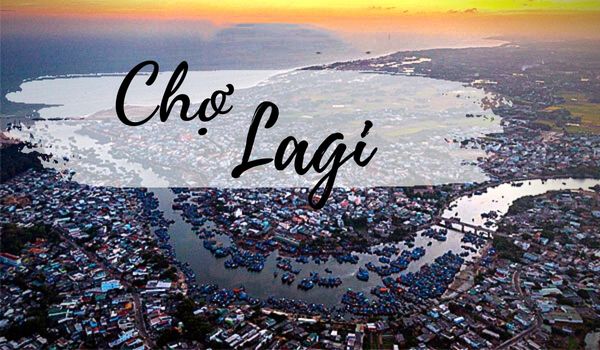 Chợ La Gi ở đâu? Thuộc tỉnh nào? Mua gì khi tới đây?